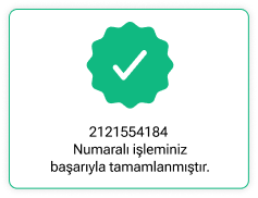 İşleminiz tamamlanmıştır